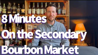 8 Minutes on the Secondary Bourbon Market