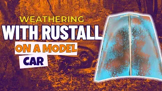 Weathering A Model Car With RustAll!