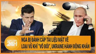 Toàn cảnh thế giới: Nga bị đánh cắp tài liệu mật về loại vũ khí “vô đối”, Ukraine hành động khẩn