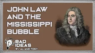 John Law and the Mississippi Bubble | Bad Ideas