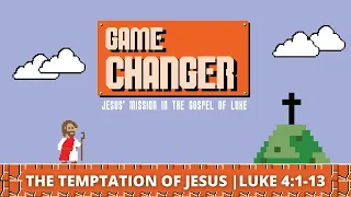 The Temptation of Jesus | Luke 4:1-13 | Game Changer