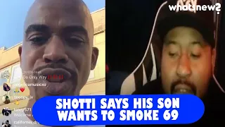 Shotti says his son wants to smoke 69