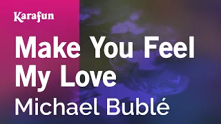 Make You Feel My Love - Michael Bublé | Karaoke Version | KaraFun