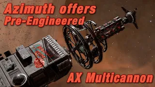 Azimuth offers Pre-Engineered AX Multicannon (Elite Dangerous)