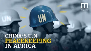 China’s growing role in UN peacekeeping missions in Africa