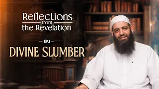 Reflections from the Revelation | Season 1 |  EP01 - Divine Slumber | Sheikh Abu Bakr Zoud