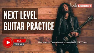 Nick Jennison - Next Level Guitar Practice | Licklibrary Live Guitar Lesson