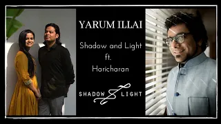 YARUM ILLAI | Shadow and Light ft. Haricharan | Tamil Original