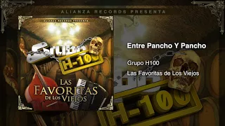 Grupo H100 - Entre Pancho Y Pancho (En Vivo) 2017