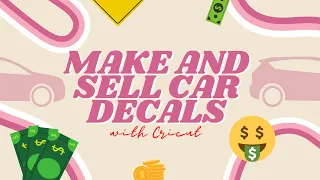 Make and Sell Car Decals with Cricut!