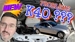 SLK R170 : PROBLÈME....K40 ???