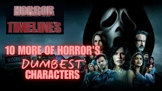 10 More of Horror's DUMBEST Characters : Horror Timelines Episode 56