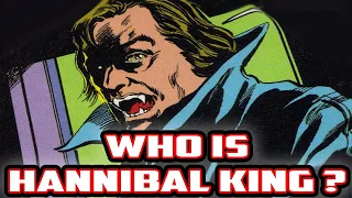 History and Origin of Marvel's HANNIBAL KING! Blade's Vampire Partner!