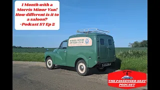 1 Month with a Morris Minor Van! How is it different to a saloon? - Podcast S7 Ep2