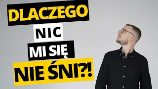 Dlaczego nie mam snów?