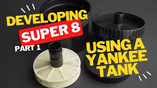 Processing Super 8 in a Yankee Tank - Part 1