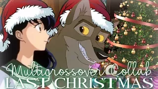 Multicrossover AMV   Last Christmas 🎄 {Collab with SaraChanLionwolf}