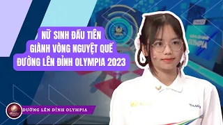 Nữ sinh đầu tiên giành vòng nguyệt quế Đường lên đỉnh Olympia 2023
