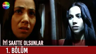 İyi Saatte Olsunlar | 1. Bölüm