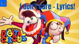 The Amazing Digital Circus — I don't Care Lyrics (Song By @ChewieCatt)