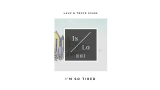 Lauv, Troye Sivan - I´m so tired (IsLo Remix)