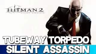 Hitman 2: Silent Assassin | Tubeway Torpedo Silent Assassin Walkthrough (Professional) [HD]