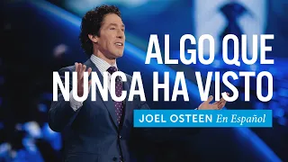 Algo Que Nunca Has Visto | Joel Osteen