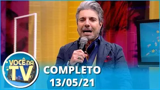 Você na TV (13/05/21) | Completo