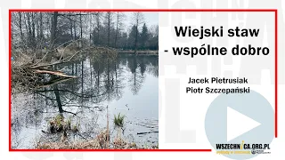 Wiejski staw - wspólne dobro / Jacek Pietrusiak i Piotr Szczepański