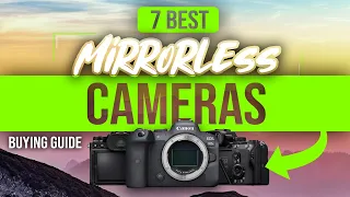 BEST MIRRORLESS CAMERAS: 7 Mirrorless Cameras (2023 Buying Guide)