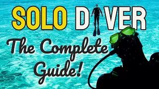 Solo Scuba Diving: The Complete Guide! (PADI Self Reliant Diver Course).