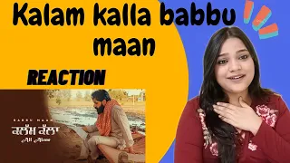 KALAM KALLA ( ALL ALONE ) BABBU MAAN | LATEST PUNJABI SONG REACTION | BEAUTYANDREACTION