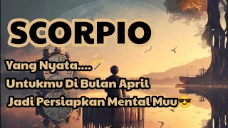 🦅Scorpio🦅Yang Nyata Untukmu Di Bulan April 🪄 Jadi Persiapkan Dirimu....😎