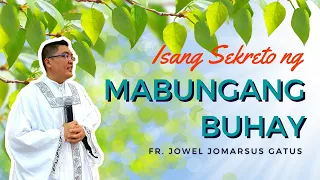 *WATCH!* ISANG SEKRETO NG MABUNGANG BUHAY II INSPIRING HOMILY II FR. JOWEL JOMARSUS GATUS