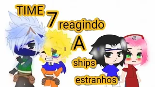 NARUTO time 7 reagindo a ships estranho 😄😁