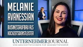 Melanie Avanessian im Interview: So wird man erfolgreiche Hochzeitsplanerin | UnternehmerJournal TV