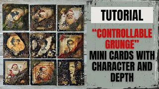 TUTORIAL: "CONTROLLABLE GRUNGE" - STEP BY STEP INSTRUCTIONS - MINI CARDS WITH CHARACTER & DEPTH