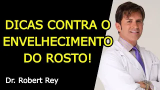 DICAS CONTRA O ENVELHECIMENTO DO ROSTO - Dr. Rey