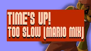 Time's Up! (Too Slow - Mario Mix) (+FSC and Chromatics)