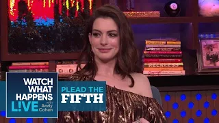 Anne Hathaway Is A Huge Stoner! | Plead the Fifth | WWHL