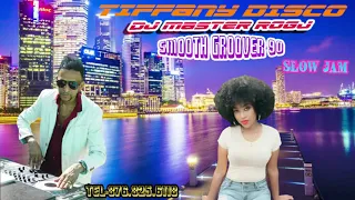 TIFFANY DISCO SMOOTH GROOVER 90s SLOW JAM DJ MASTER ROGJ TEL-876-825-6118