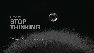 How To Stop Thinking | Audio Book | Barry Long