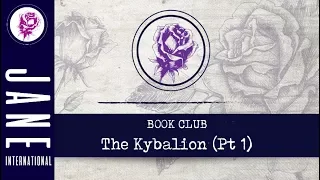 J.I. Book Club - The Kybalion and The 7 Hermetic Philosophies (Part 1 of 3)