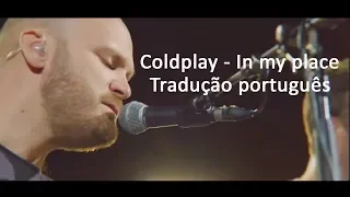 COLDPLAY - IN MY PLACE // LEGENDADO PT-BR (LIVE IN SÃO PAULO)