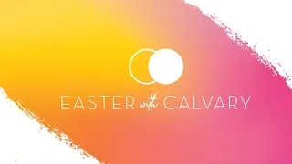 Easter With Calvary | April 12, 2020