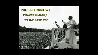 „Tajne lato '79”. Podcast historyczny o I pielgrzymce Jana Pawła II do Polski