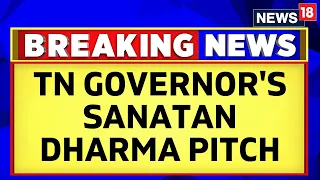 Tamil Nadu News | Governor Ravi's Sanatan Dharma Pitch Sparks Fresh Row | Breaking News  | News18