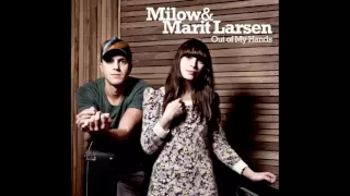 Milow & Marit Larsen - Out of My Hands (Audio only)