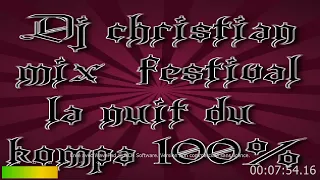 dj christian mix festival la nuit du kompa 100%