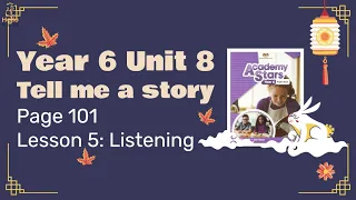 【Year 6 Academy Stars】Unit 8 | Tell Me a Story | Lesson 5 | Listening | Page 101